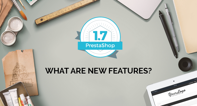 Prestashop 1.7.0.0 RC0 is out! What are New Features?